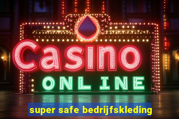 super safe bedrijfskleding