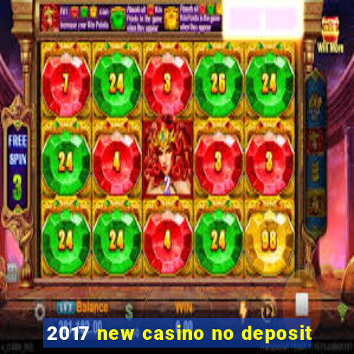 2017 new casino no deposit