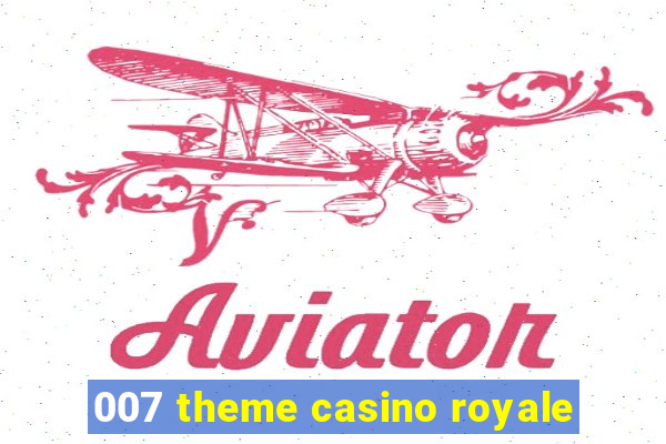 007 theme casino royale