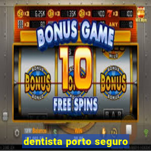 dentista porto seguro