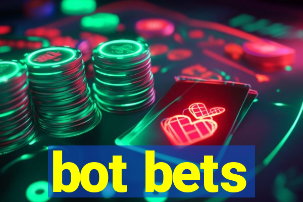 bot bets