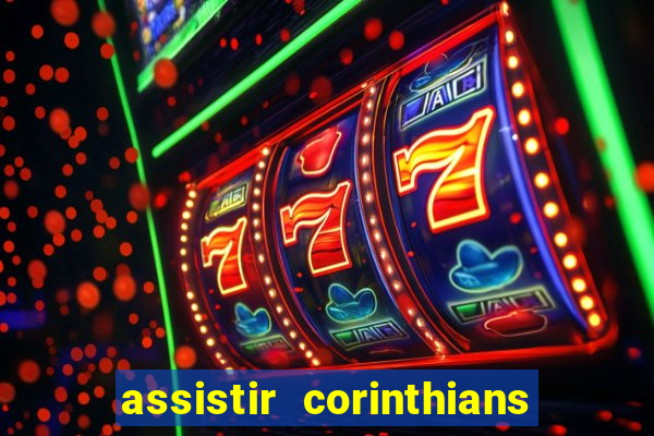 assistir corinthians e cruzeiro em hd