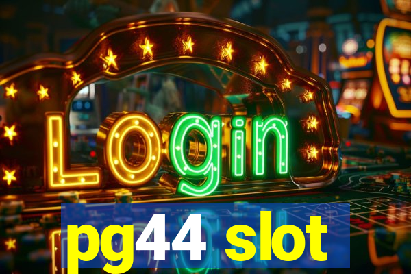 pg44 slot