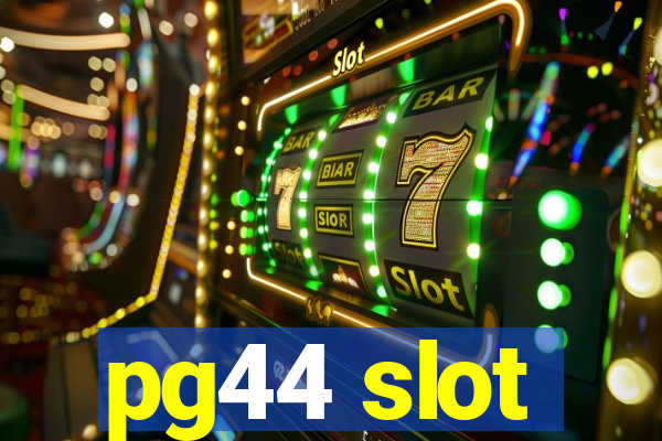 pg44 slot