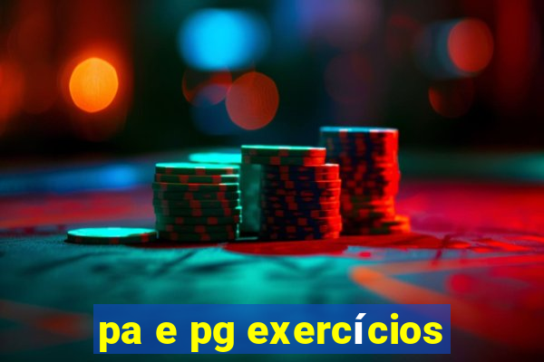 pa e pg exercícios