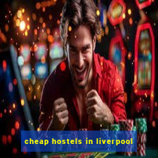 cheap hostels in liverpool