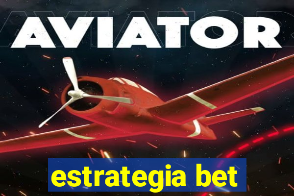 estrategia bet