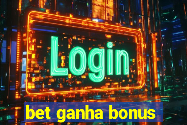 bet ganha bonus