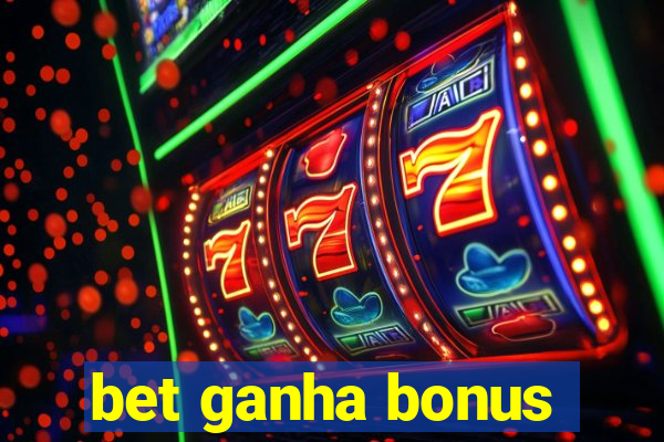 bet ganha bonus