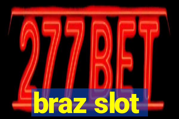 braz slot