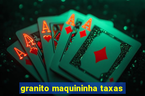 granito maquininha taxas