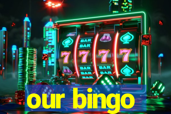 our bingo