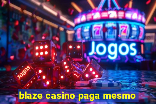 blaze casino paga mesmo