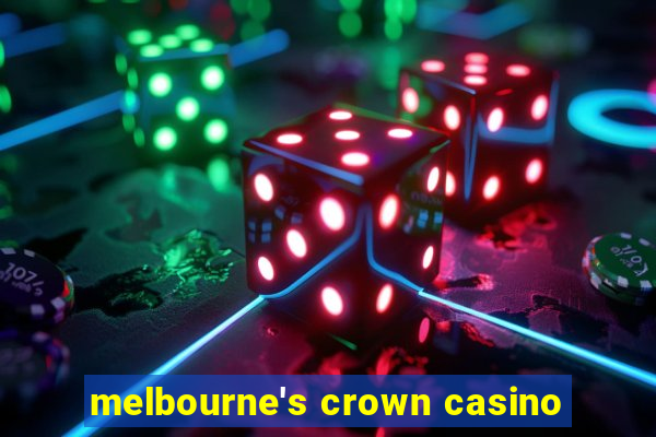 melbourne's crown casino