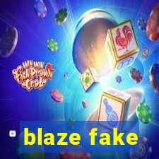 blaze fake