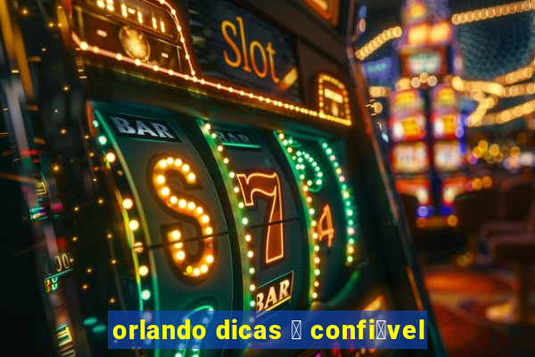 orlando dicas 茅 confi谩vel