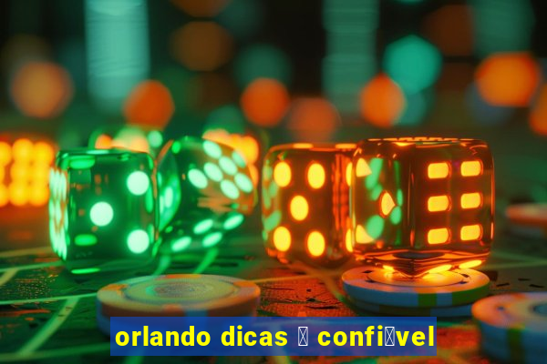 orlando dicas 茅 confi谩vel