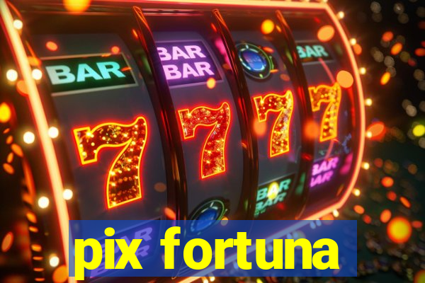 pix fortuna