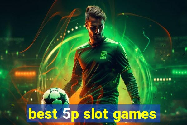 best 5p slot games