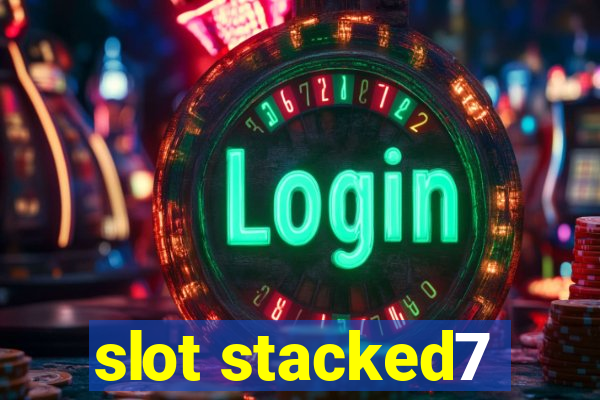 slot stacked7