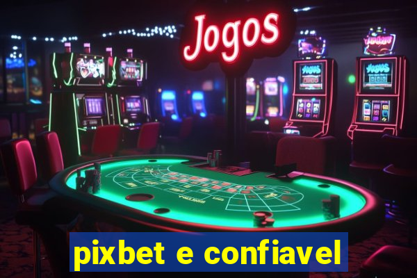 pixbet e confiavel