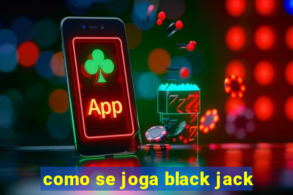 como se joga black jack