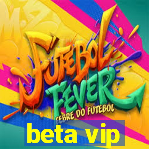 beta vip