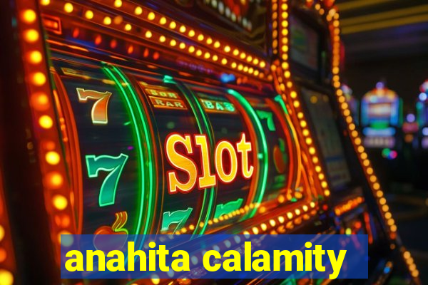 anahita calamity