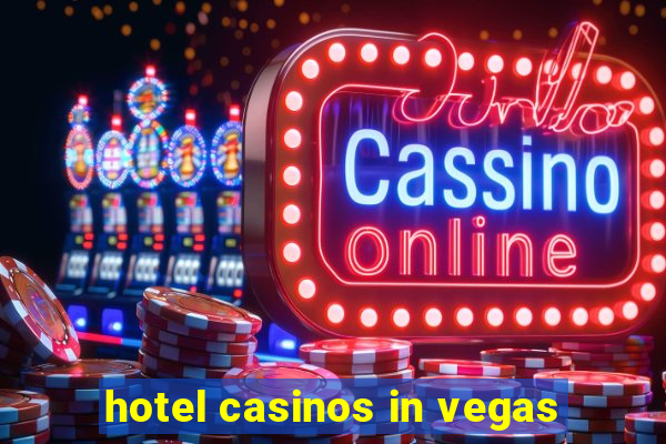 hotel casinos in vegas