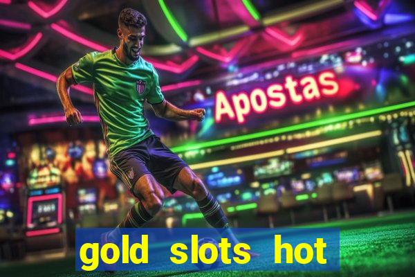 gold slots hot vegas casino