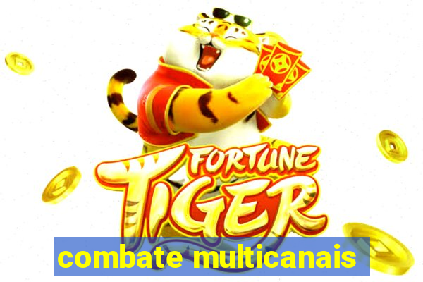 combate multicanais