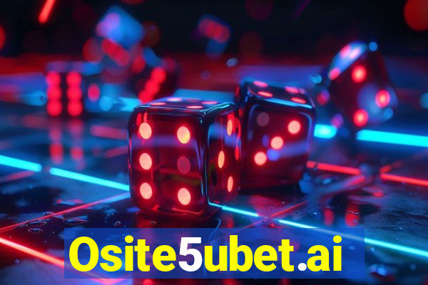 Osite5ubet.ai