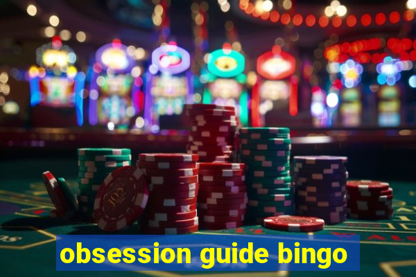 obsession guide bingo