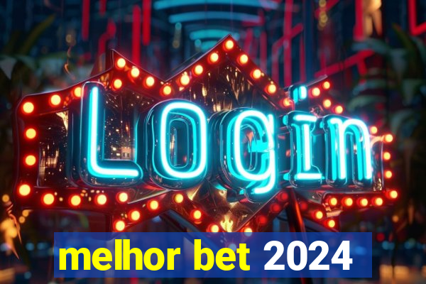 melhor bet 2024