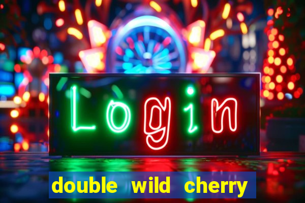 double wild cherry slot machine