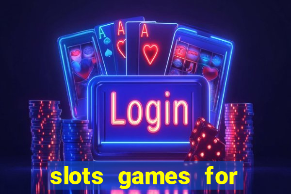 slots games for free fun