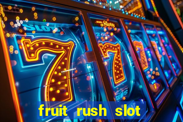 fruit rush slot free play