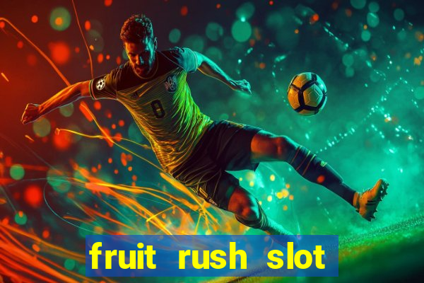 fruit rush slot free play