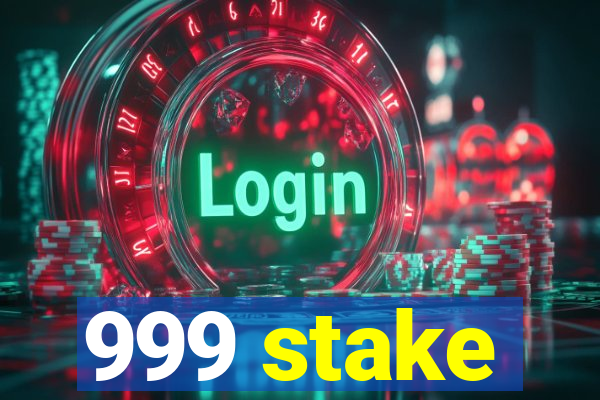 999 stake