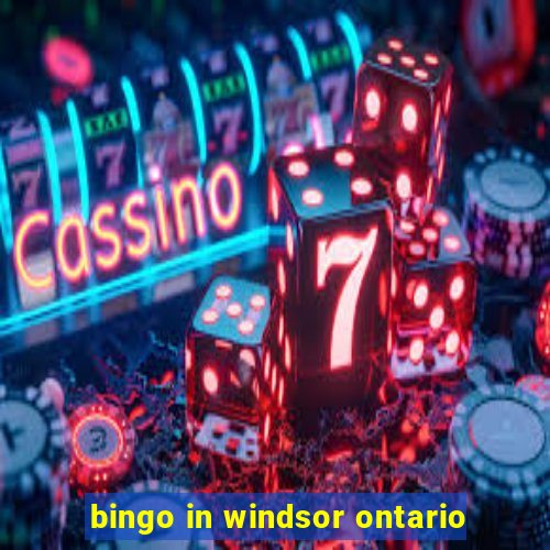 bingo in windsor ontario