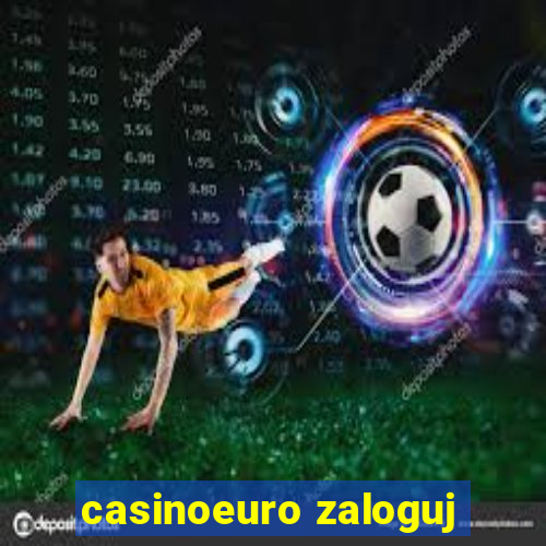 casinoeuro zaloguj