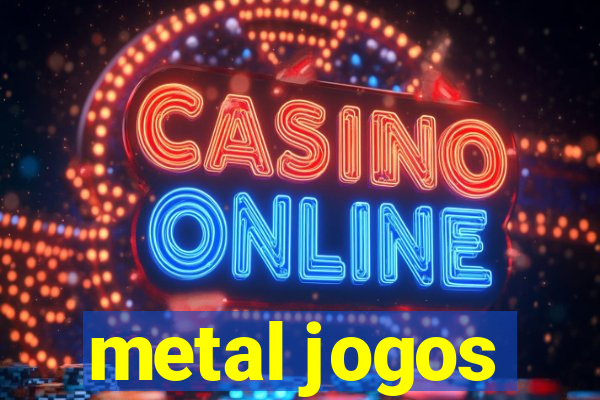 metal jogos