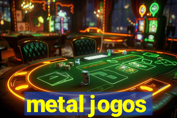 metal jogos