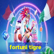 fortuni tigre