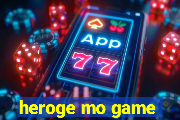 heroge mo game