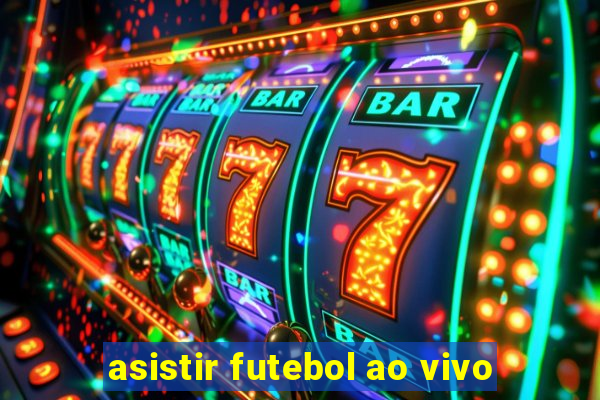 asistir futebol ao vivo