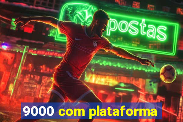 9000 com plataforma