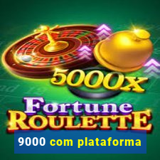 9000 com plataforma