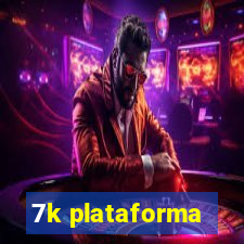 7k plataforma