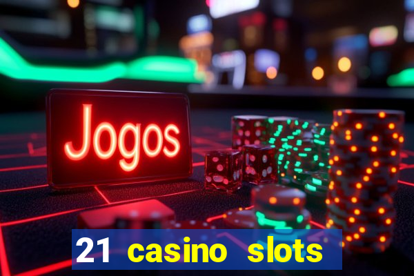 21 casino slots promo code